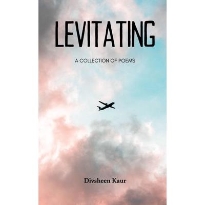 LEVITATING A Collection of Poems