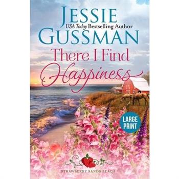 There I Find Happiness (Strawberry Sands Beach Romance Book 10) (Strawberry Sands Beach Sweet Romance) Large Print Edition