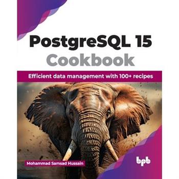 PostgreSQL 15 Cookbook