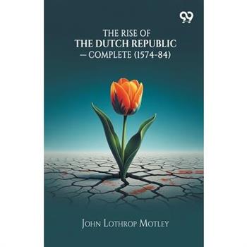 The Rise Of The Dutch Republic - Complete (1574-84)