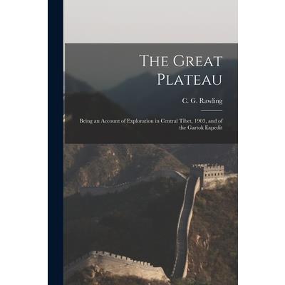 The Great Plateau; Being an Account of Exploration in Central Tibet, 1903, and of the Gartok Expedit