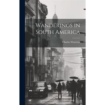 Wanderings in South America
