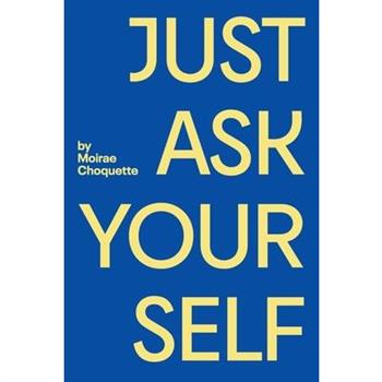 Just Ask Your Self