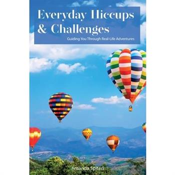 Everyday Hiccups & Challenges, Guiding You Through Real-Life Adventures