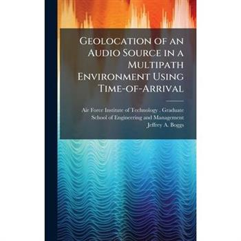 Geolocation of an Audio Source in a Multipath Environment Using Time-of-Arrival