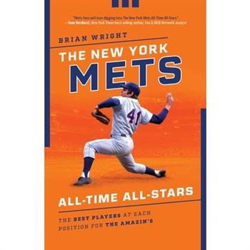 The New York Mets All-Time All-StarsTheNew York Mets All-Time All-StarsThe Best Players at