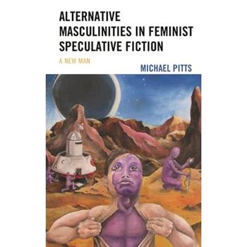 Alternative Masculinities in Feminist Speculative Fiction