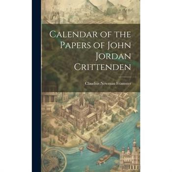 Calendar of the Papers of John Jordan Crittenden