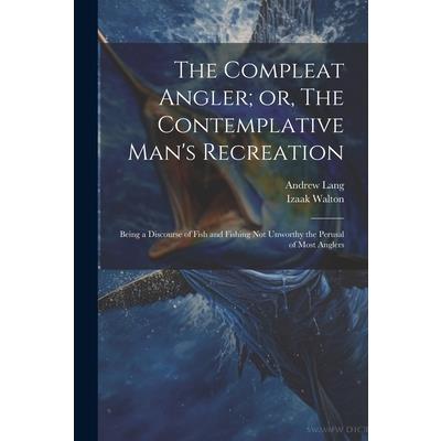 The Compleat Angler; or, The Contemplative Man's Recreation