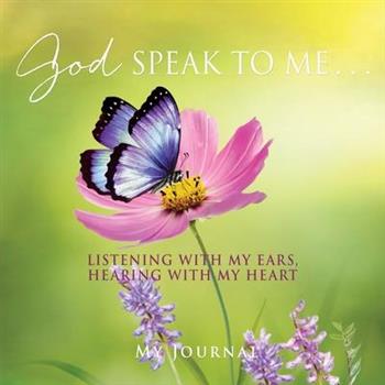 God Speak to Me . . .
