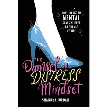The Damsel in Distress MindsetTheDamsel in Distress MindsetHow I Broke My Mental Glass Sli
