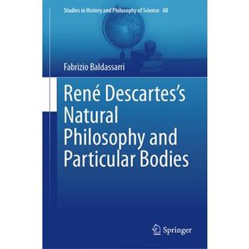 Ren矇 Descartes’s Natural Philosophy and Particular Bodies