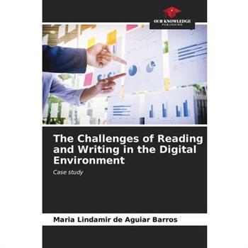 The Challenges of Reading and Writing in the Digital Environment