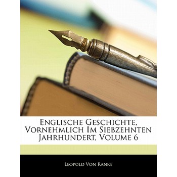 Englische Geschichte, Vornehmlich Im Siebzehnten Jahrhundert, Volume 6