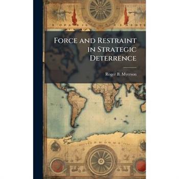 Force and Restraint in Strategic Deterrence