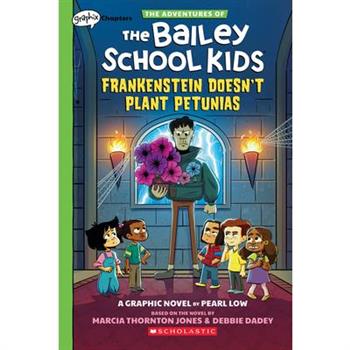 Frankenstein Doesn't Plant Petunias: A Graphix Chapters Book (the Adventures of the Bailey School Kids #2)
