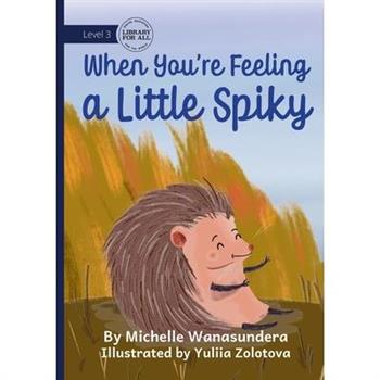 When You’re Feeling a Little Spikey