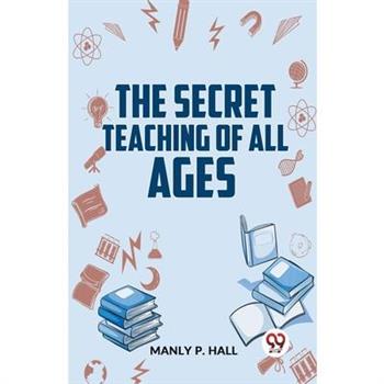 The Secret Teaching Of All Ages