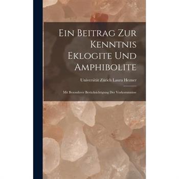 Ein Beitrag zur Kenntnis Eklogite und Amphibolite