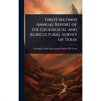 First[-second] Annual Report of the Geological and Agricultural Survey of Texas