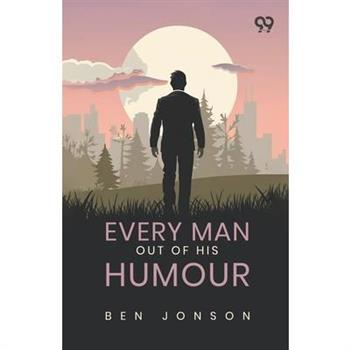 Every Man Out Of His Humour