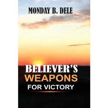 Believer's Weapons for Victory