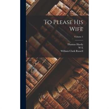 To Please his Wife; Volume 1