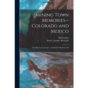 Mining Town Memories--Colorado and Mexico