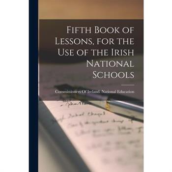 Fifth Book of Lessons, for the Use of the Irish National Schools