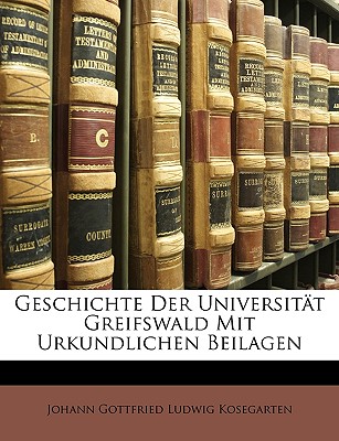 Geschichte Der Universitat Greifswald Mit Urkundlichen Beilagen, Zweiter Theil