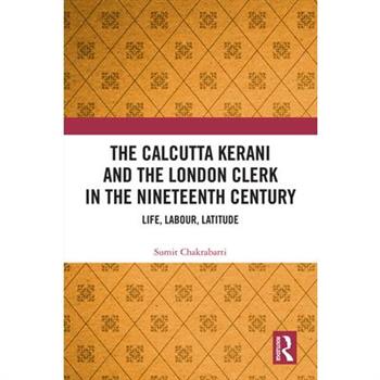 The Calcutta Kerani and the London Clerk in the Nineteenth Century