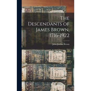 The Descendants of James Brown, 1716-1922
