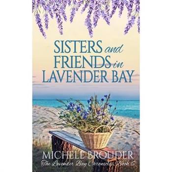 Sisters and Friends in Lavender Bay (The Lavender Bay Chronicles, Book 6)