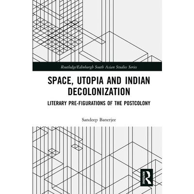 Space, Utopia and Indian Decolonization