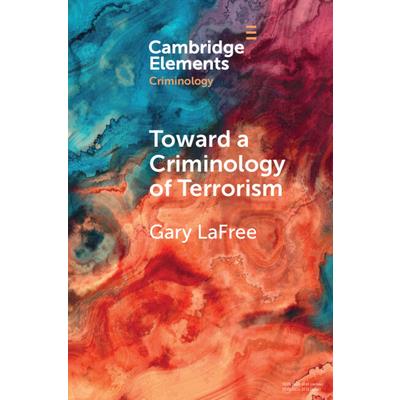 Toward a Criminology of Terrorism