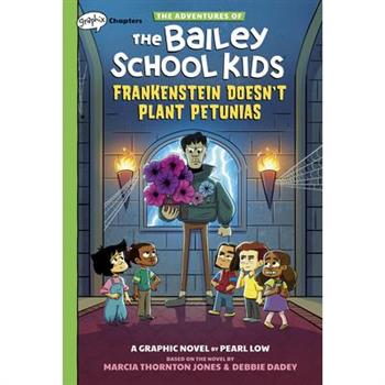 Frankenstein Doesn't Plant Petunias: A Graphix Chapters Book (the Adventures of the Bailey School Kids #2)