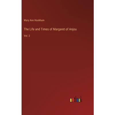 The Life and Times of Margaret of Anjou