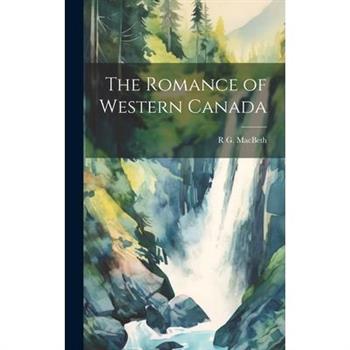 The Romance of Western Canada