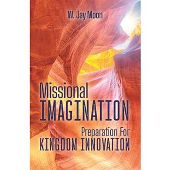 Missional Imagination: Preparation for Kingdom Innovation
