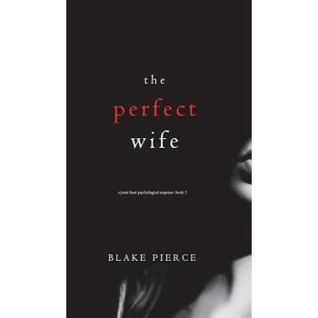 The Perfect Wife (A Jessie Hunt Psychological Suspense Thriller-Book One)