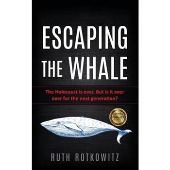 Escaping the WhaleThe Holocaust is over. But is it ever over for the next generation?