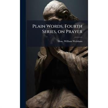 Plain Words, Fourth Series, on Prayer