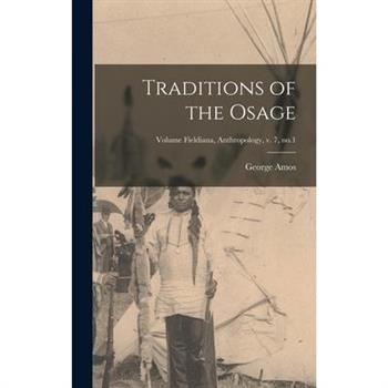 Traditions of the Osage; Volume Fieldiana, Anthropology, v. 7, no.1