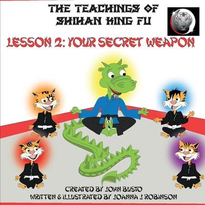 The Teachings of Shihan King Fu Lesson 2: Your Secret Weapon, 2