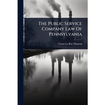 The Public Service Company Law Of Pennsylvania