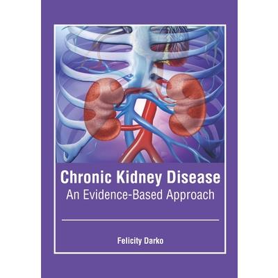 Chronic Kidney Disease: An Evidence-Based Approach