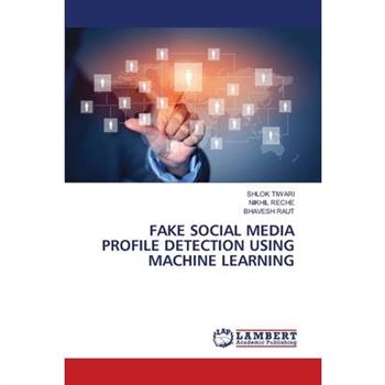 Fake Social Media Profile Detection Using Machine Learning