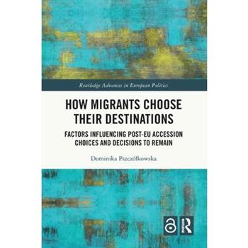 How Migrants Choose Their Destinations
