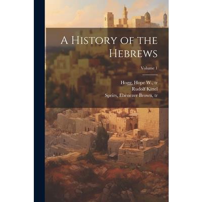 A History of the Hebrews; Volume 1