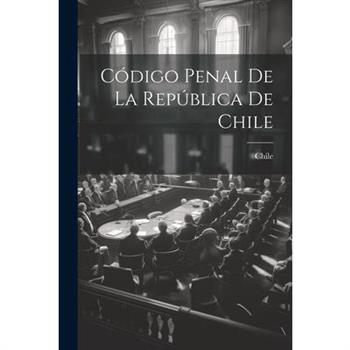 C籀digo Penal De La Rep繳blica De Chile